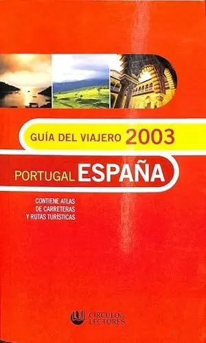 GUIA DEL VIAJERO 2003 ESPAÑA PORTUGAL. CONTIENE ATLAS DE CARRETERAS Y RUTAS TURISTICAS