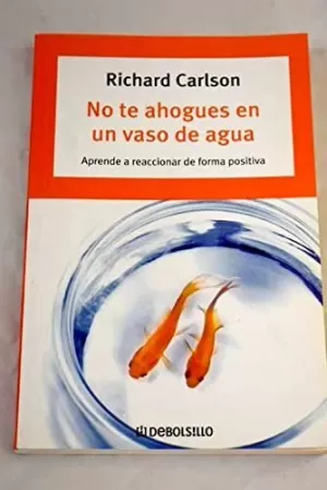 NO TE AHOGUES EN UN VASO DE AGUA